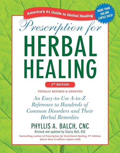 Prescription for Herbal Healing, 2nd Edition: An Easy-to-Use A-to-Z Reference to Hundreds of Common Disorders and Their Herbal Remedies von Avery