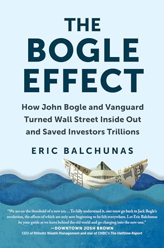 The Bogle Effect: How John Bogle and Vanguard Turned Wall Street Inside Out and Saved Investors Trillions von BenBella Books