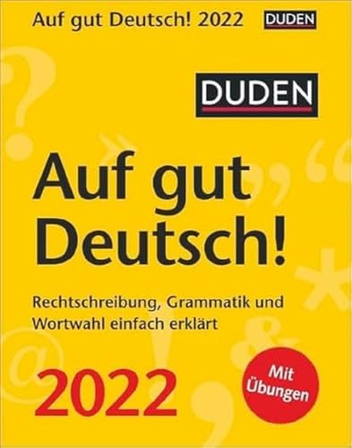 Duden Auf gut Deutsch! Kalender 2022: Rechtschreibung, Grammatik und Wortwahl einfach erklärt Duden Auf gut Deutsch! Kalender 2022: Rechtschreibung, Grammatik und Wortwahl einfach erklärt