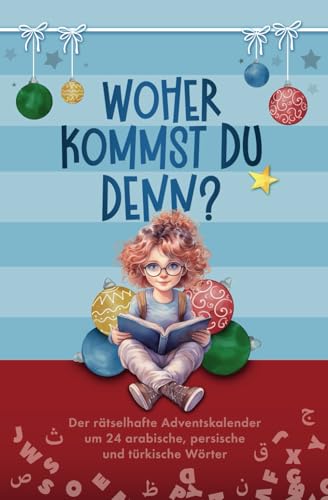 Woher kommst du denn?: Der rätselhafte Adventskalender um 24 arabische, persische und türkische Wörter von 978-3-911059