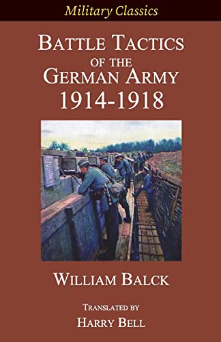 Battle Tactics of the German Army 1914-1918 (Military Classics)