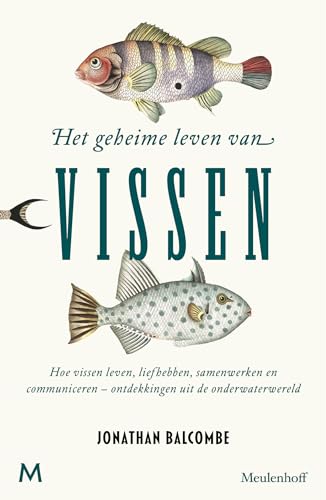 Het geheime leven van vissen: Hoe vissen leven, liefhebben, samenwerken en communiceren - ontdekkingen uit de onderwaterwereld von J.M. Meulenhoff