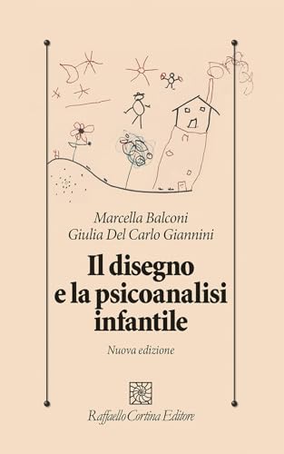 Il disegno e la psicoanalisi infantile. Nuova ediz. (Psicologia clinica e psicoterapia) von Raffaello Cortina Editore