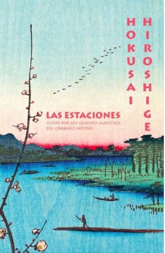 Hokusai. Hiroshige.: Las estaciones vistas por los grandes maestros del grabado japonés (Arte y diseño) von Folioscopio
