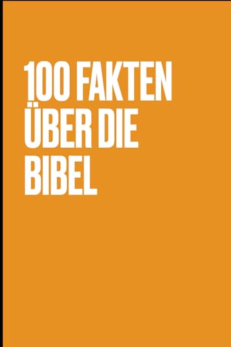100 Fakten über die Bibel von Independently published