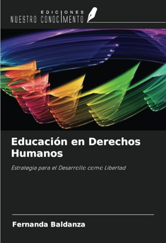 Educación en Derechos Humanos: Estrategia para el Desarrollo como Libertad von Ediciones Nuestro Conocimiento