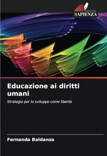 Educazione ai diritti umani: Strategia per lo sviluppo come libertà von Edizioni Sapienza