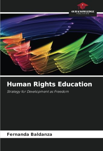 Human Rights Education: Strategy for Development as Freedom von Our Knowledge Publishing