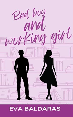 Bad boy and working girl: 2ème édition von Books on Demand