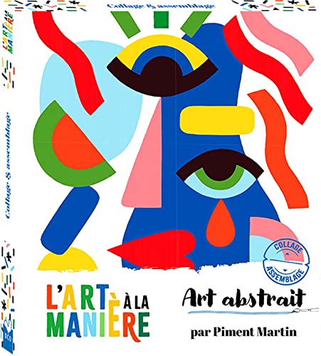 L'art à la manière Art abstrait - Collage et assemblage - boîte avec accessoires: Avec 10 planches prédécoupées et 1 tube de colle von DEUX COQS D OR