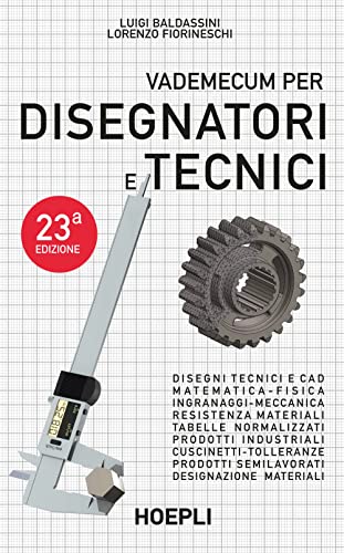 Vademecum per disegnatori e tecnici (Disegno tecnico e meccanico)