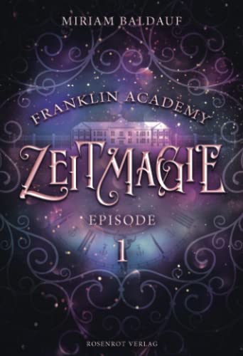 Franklin Academy, Episode 1 - Zeitmagie von Rosenrot Verlag