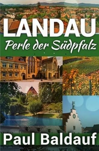LANDAU: Perle der Südpfalz
