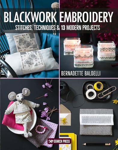Blackwork Embroidery: Stitches, Techniques and 13 Modern Projects: Stitches, Techniques & 13 Modern Projects