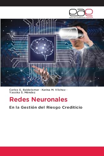 Redes Neuronales: En la Gestión del Riesgo Crediticio von Editorial Académica Española