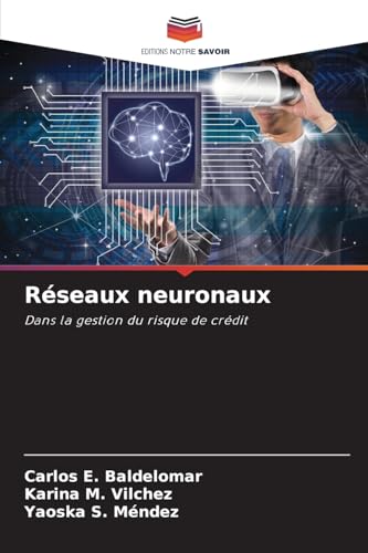Réseaux neuronaux: Dans la gestion du risque de crédit von Editions Notre Savoir