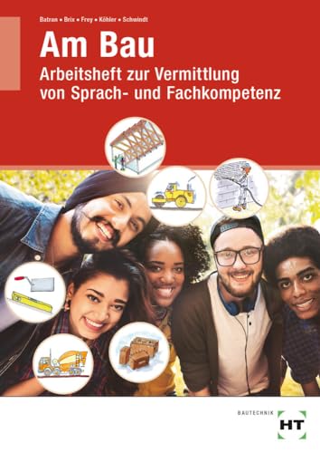 Am Bau: Arbeitsheft zur Vermittlung von Sprach- und Fachkompetenz