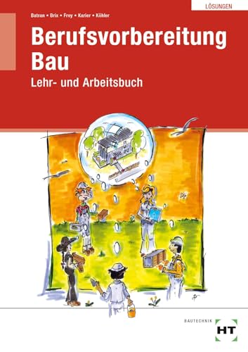 Lösungen Berufsvorbereitung Bau: Lehr- und Arbeitsbuch