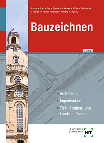 Bauzeichnen Architektur, Ingenieurbau, Tief-, Straßen- und Landschaftsbau