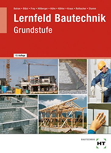 Lernfeld Bautechnik, Grundstufe, Lehrbuch Lernfeld Bautechnik, Grundstufe, Lehrbuch
