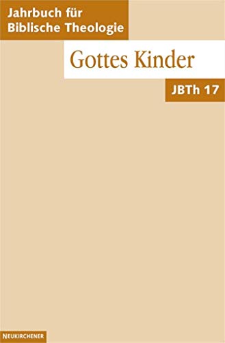 Jahrbuch für Biblische Theologie (JBTh), Bd.17 : Gottes Kinder: Bd 17 (2002)