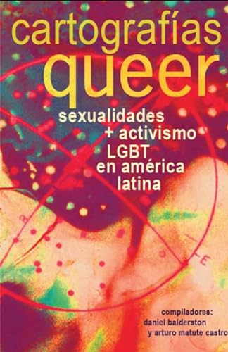 Cartografías Queer: Sexualidades Y Activismo Lgbt En América Latina (Nueva América)