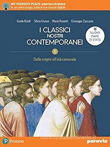 I classici nostri contemporanei. Nuovo esame di Stato. Per le Scuole superiori. Con e-book. Con espansione online (Vol. 1)