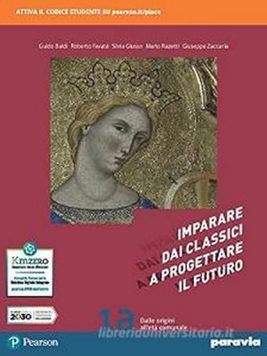 Imparare dai classici a progettare il futuro. Con Competenti in comunicazione. Per le Scuole superiori. Con e-book. Con espansione online (Vol. 1)