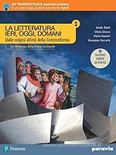 La letteratura ieri, oggi, domani. Con Antologia. Ediz. nuovo esame di Stato. Per le Scuole superiori. Con e-book. Con espansione online (Vol. 1)