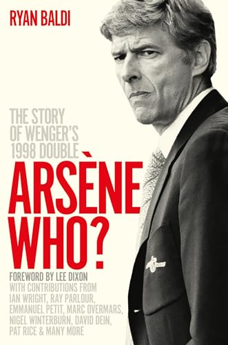 Arsène Who?: The Story of Wenger's 1998 Double