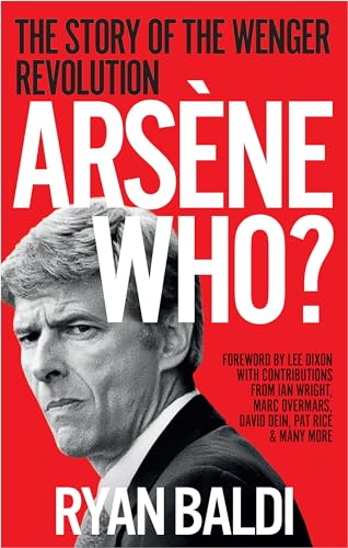 Arsène Who?: The Story of the Wenger Revolution von Cassell