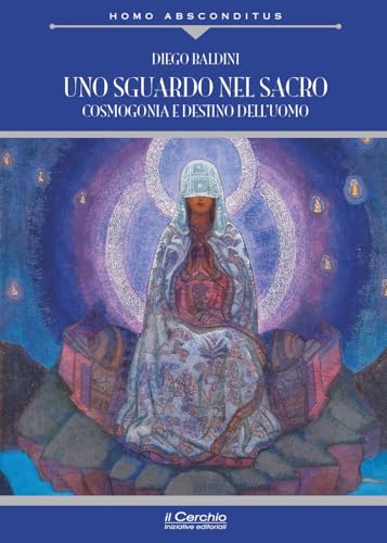 Uno sguardo nel sacro. Cosmogonia e destino dell'uomo (Homo absconditus) von Il Cerchio