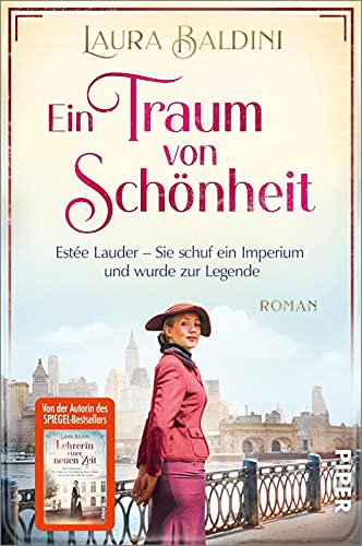 Ein Traum von Schönheit (Bedeutende Frauen, die die Welt verändern 4): Estée Lauder – Sie schuf ein Imperium und wurde zur Legende | Historischer Roman