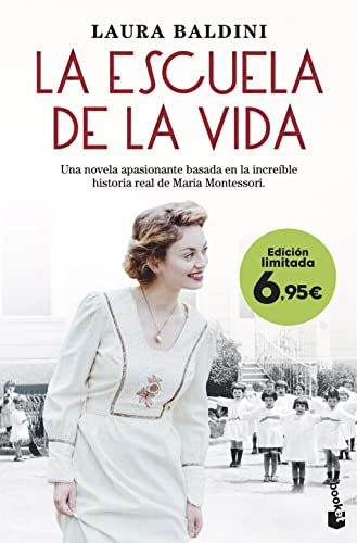 La escuela de la vida: Una novela apasionante basada en la increíble historia real de Maria Montessori (Colección Especial)