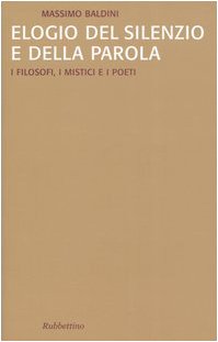 Elogio del silenzio e della parola. I filosofi, i mistici e i poeti (Saggi) von SAGGI