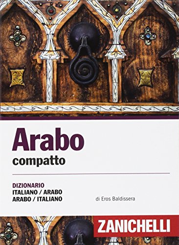 Arabo compatto. Dizionario italiano-arabo, arabo-italiano (I dizionari compatti) von Zanichelli