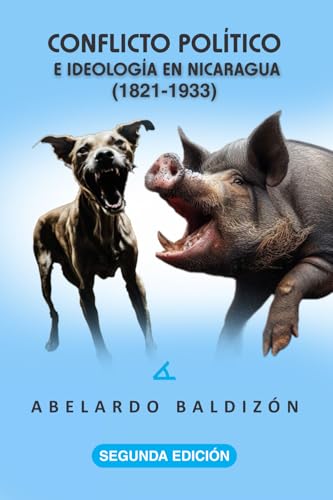Conflicto político e ideología en Nicaragua (1821-1933) von La Pereza Ediciones