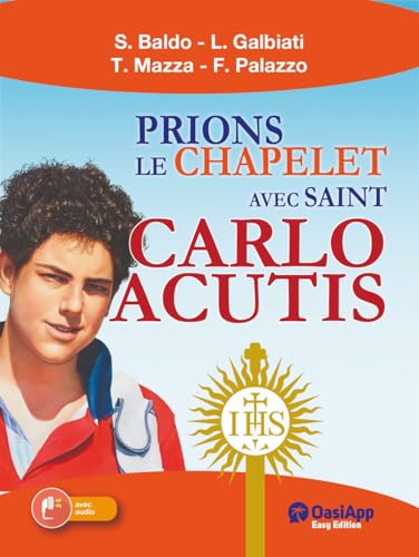 Prions le chapelet avec Saint Carlo Acutis: Chapelet avec carlo acutis von FONDAZIONE OASIAPP