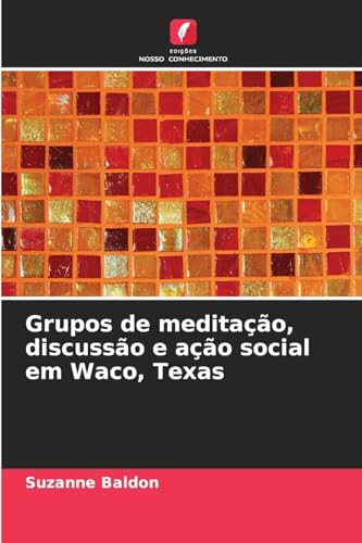 Grupos de meditação, discussão e ação social em Waco, Texas von Edições Nosso Conhecimento