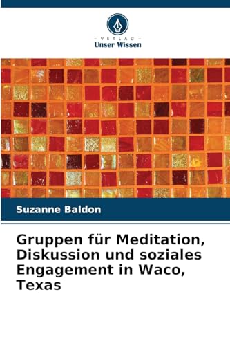 Gruppen für Meditation, Diskussion und soziales Engagement in Waco, Texas: DE von Verlag Unser Wissen