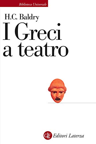 I greci a teatro. Spettacolo e forme della tragedia (Biblioteca universale Laterza) von Laterza