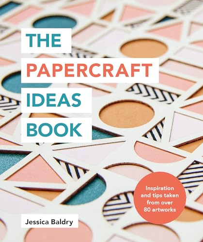 The Papercraft Ideas Book: Inspiration and Tips Taken from Over 80 Artworks