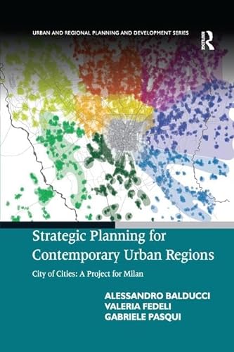 Strategic Planning for Contemporary Urban Regions: City of Cities: A Project for Milan (Urban and Regional Planning and Development)