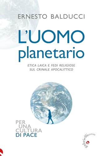 L'uomo planetario. Etica laica e fedi religiose sul crinale apocalittico von Gabrielli Editori