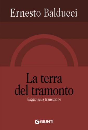 La terra del tramonto. Saggio sulla transizione (Il libro di...) von Giunti Editore