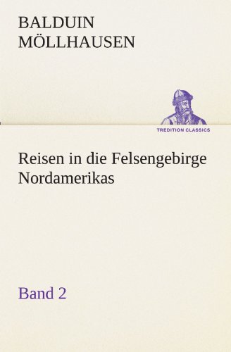 Reisen in die Felsengebirge Nordamerikas - Band 2 (TREDITION CLASSICS) von tredition