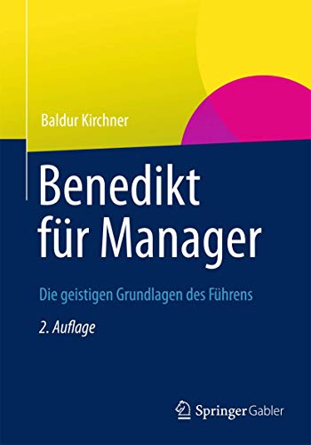 Benedikt für Manager: Die geistigen Grundlagen des Führens von Gabler Verlag