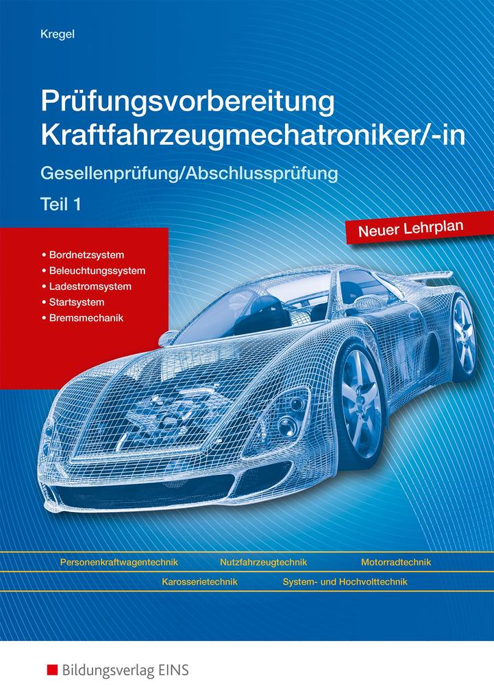 Prüfungsvorbereitung Kraftfahrzeugmechatroniker Teil 1 von Bildungsverlag Eins GmbH