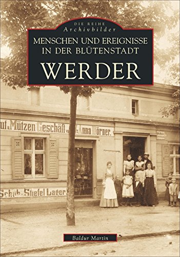 Menschen und Ereignisse in der Blütenstadt Werder von Sutton