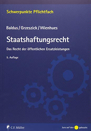 Staatshaftungsrecht: Das Recht der öffentlichen Ersatzleistungen (Schwerpunkte Pflichtfach) von C.F. Müller